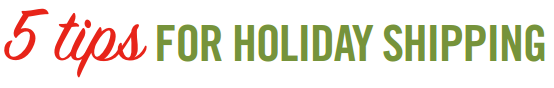 5 Tips for Easy Holiday Shipping